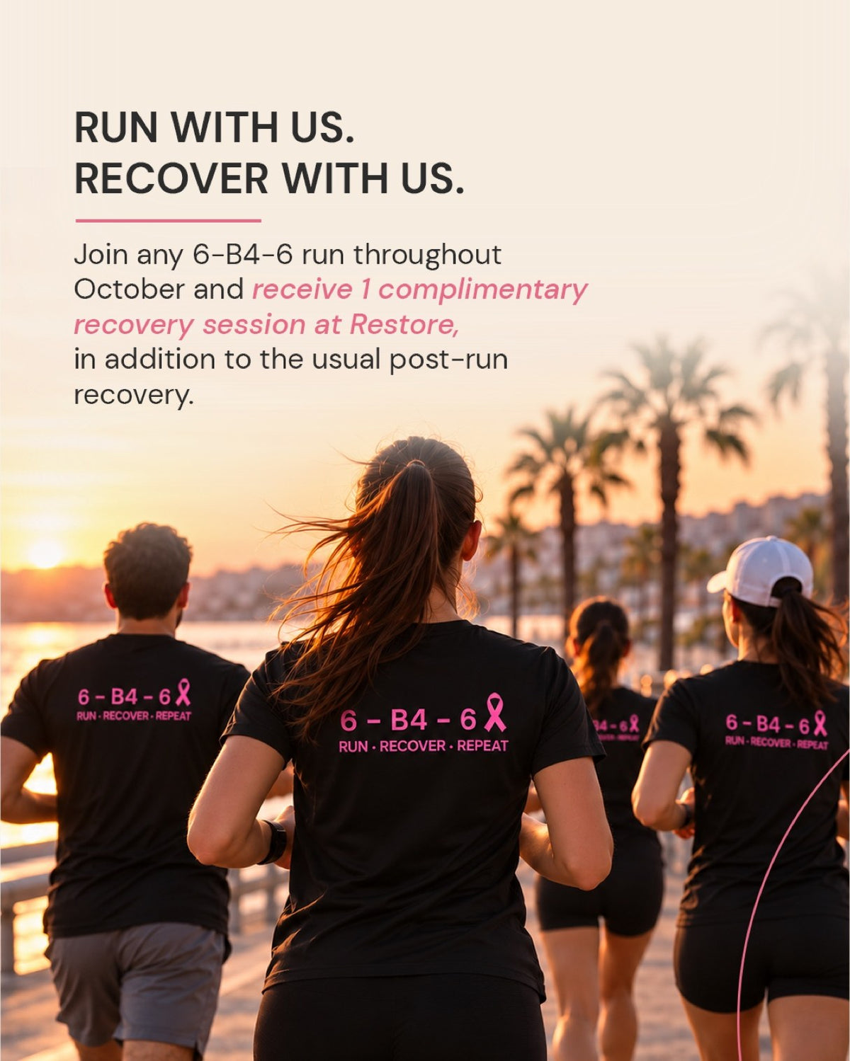 Join any 6-B4-6 run in October and receive 1 complimentary recovery session at Restore
